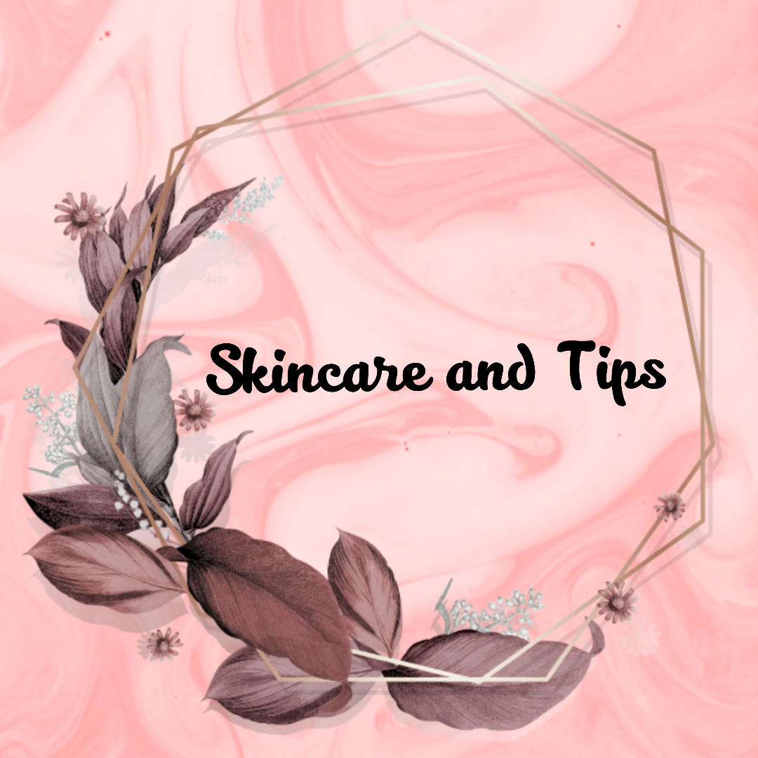 Skincare and Tips